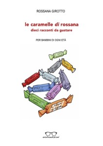 Cultura: recesione di "Le caramelle di rossana", libro di Rossana Girotto
